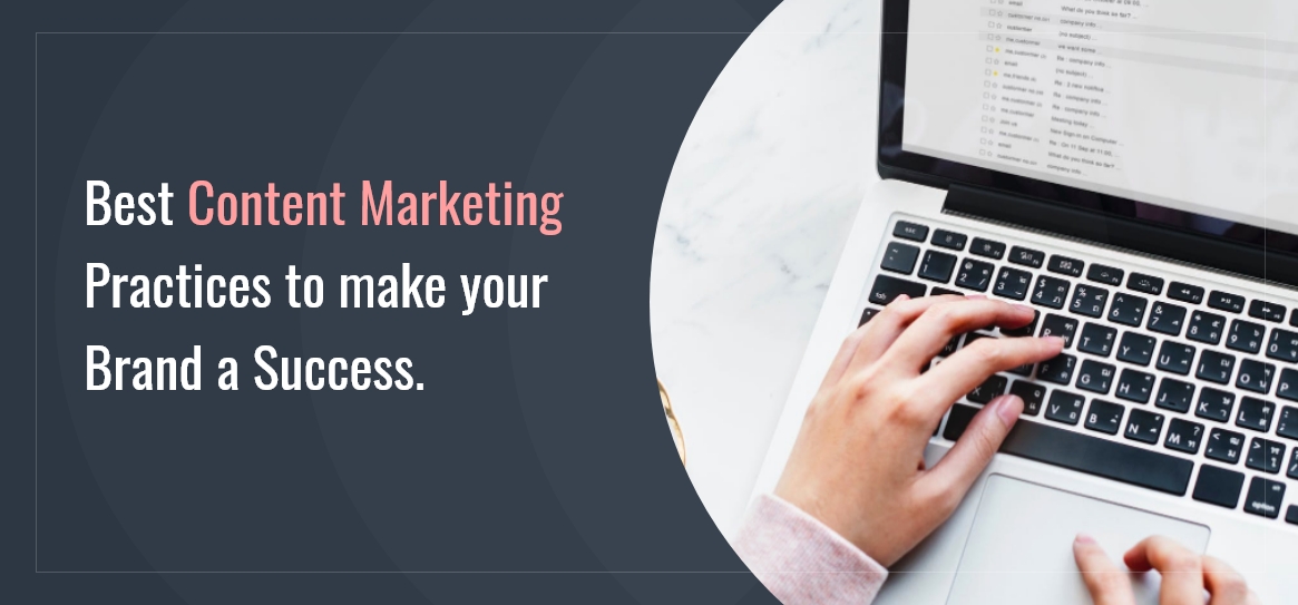 Best Content Marketing Practices to make your Brand a Success